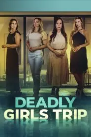 Deadly Girls Trip