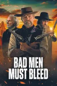 Bad Men Must Bleed